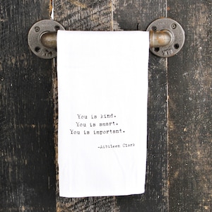 You is kind.  You is smart.  You is important.  Kitchen Tea Towel