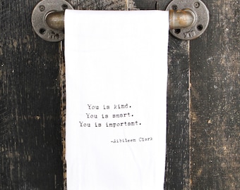 You is kind.  You is smart.  You is important.  Kitchen Tea Towel