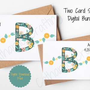 May include: Two printable digital card designs featuring the letter "B" decorated with floral patterns in shades of green, yellow, and pink. The cards are available in two sizes: A7 (5x7 inches) and A2 (4.25x5.5 inches).