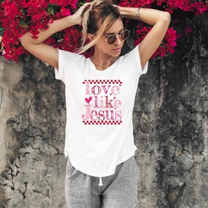 Love Like Jesus Valentine's Day T-Shirt, Love Like Jesus Tee, Christian Valentine Shirt, Love Like Jesus Valentine's Gift