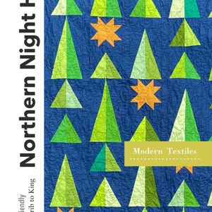 May include: A quilt pattern featuring a repeating design of green and yellow triangles on a blue background. The text "Northern Night Hike" is on the left side of the image and "Modern Textiles" is on the right side of the image.