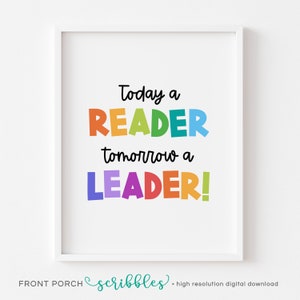 Peut inclure: Une affiche imprimable avec le texte "Today a READER tomorrow a LEADER!" dans un arc-en-ciel de couleurs. Le texte est dans une police audacieuse et ludique.