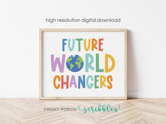 Future World Changers - Fun Classroom Art, Positive Growth Mindset Classroom Homeschool Preschool Elementary School Decor Playroom Poster
