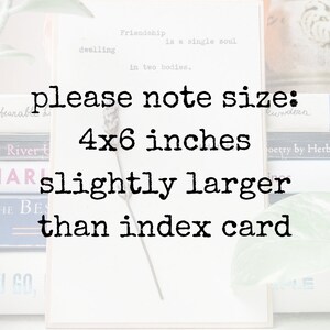 May include: A white card with black text that reads "Friendship is a single soul dwelling in two bodies. Please note size: 4x6 inches slightly larger than index card."