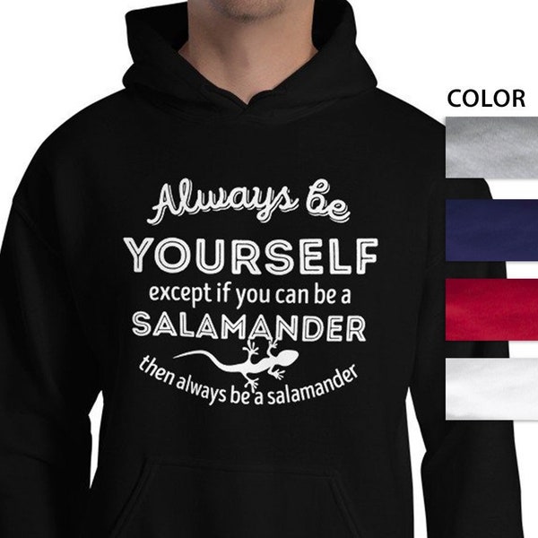 Salamander Hoodie, Salamander Gift, Always Be Yourself, Spirit Animal Totem, Unisex Hooded Sweatshirt
