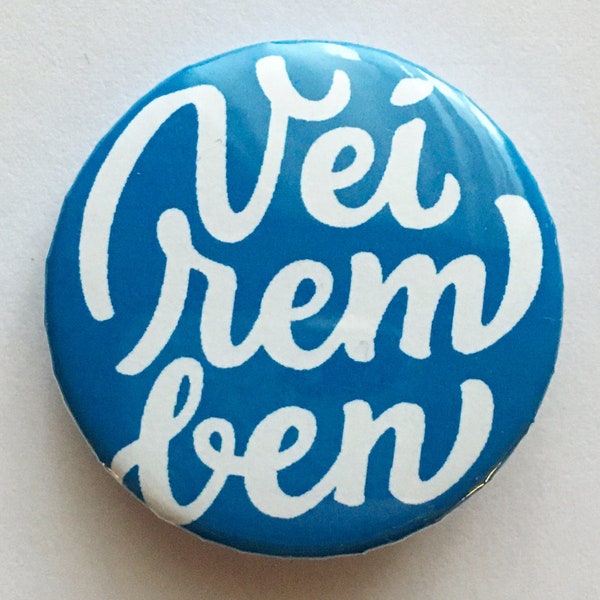 Badge 32mm ~ “Veirem ben”