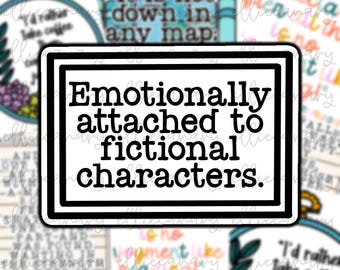 Emotionally Attached to Fictional Characters Vinyl Sticker