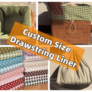 Custom size drawstring basket liner, detachable and washable, multiple styles and colors, home decor (PLEASE READ DESCRIPTION before order)