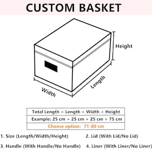 May include: Diagram of a rectangular storage basket with a lid. The diagram shows the length, width, and height of the basket. The text below the diagram says "Total Length = Length + Width + Height" and "Example: 25 cm + 25 cm + 25 cm = 75 cm". The text below the example says "Choose option: 71-80 cm". Below the diagram are four options for customizing the basket: 1. Size (Length/Width/Height), 2. Lid (With Lid/No Lid), 3. Handle (With Handle/No Handle), 4. Liner (With Liner/No Liner).