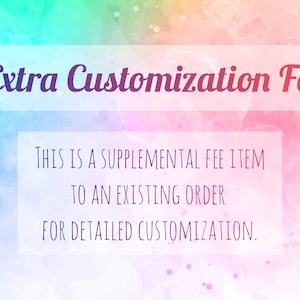 Extra Customization Fee