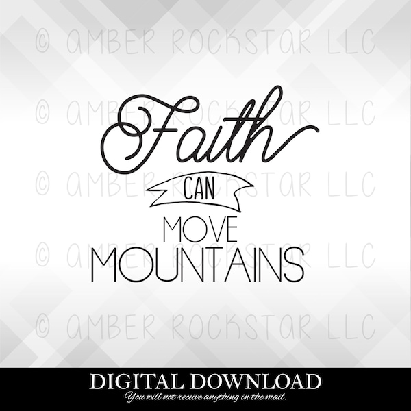 Digital Instant Download - SVG File - Faith Can Move Mountains | Christian Design Collection Digital Instant Download - SVG File - Faith Can Move Mountains | Christian Design Collection