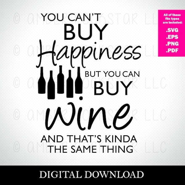 SVG Digital Download - You Can't Buy Happiness but You Can buy Wine | File to make decals, shadow boxes, shirts| Use with Silhouette, Cricut SVG Digital Download - You Can't Buy Happiness but You Can buy Wine | File to make decals, shadow boxes, shirts| Use with Silhouette, Cricut