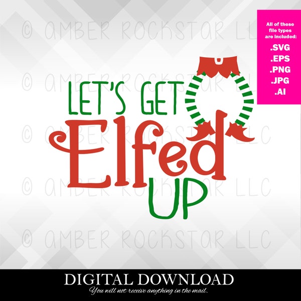 Digital Instant Download Files - Let's Get Elfed Up SVG •Christmas DIY projects • Holiday Graphics • Use on Wine Glasses, Tumblers and more Digital Instant Download Files - Let's Get Elfed Up SVG •Christmas DIY projects • Holiday Graphics • Use on Wine Glasses, Tumblers and more