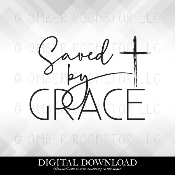 Digital Instant Download - SVG File - Saved by Grace | Christian Design Collection Digital Instant Download - SVG File - Saved by Grace | Christian Design Collection