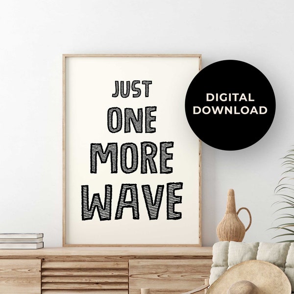 Surf printable wall art, Surf Prints Downloadable - Just One More Wave - Surf art digital