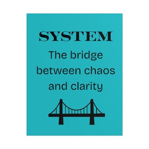 Systems: The Bridge Between Chaos and Clarity poster | Motivational typography print