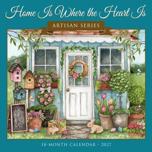 May include: A 2027 18-month calendar titled Home Is Where the Heart Is Artisan Series. The cover features a watercolor illustration of a light blue cottage with a white door, a welcome wreath, birdhouses, potted tulips, and two rabbits.