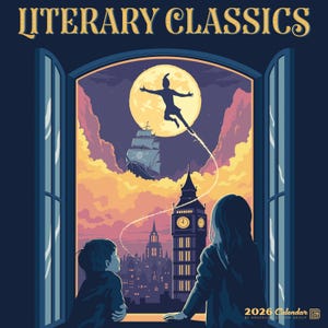May include: A calendar titled "Literary Classics" features a whimsical illustration of Peter Pan flying in front of a full moon, with a pirate ship and Big Ben in the background. Two children are looking out a window at the scene.