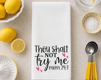 Funny Mother’s Day Kitchen Towel, Thou Shalt Not Try Me, Best Mom Gift, Housewarming Gift, Sassy Kitchen Decor, Motherhood Village Gift