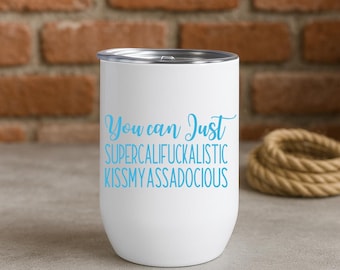 Vaso de vino sarcástico y divertido, con frase "Supercalifuckalistic Kissmyassadocious", regalo para amantes del vino, vaso personalizado