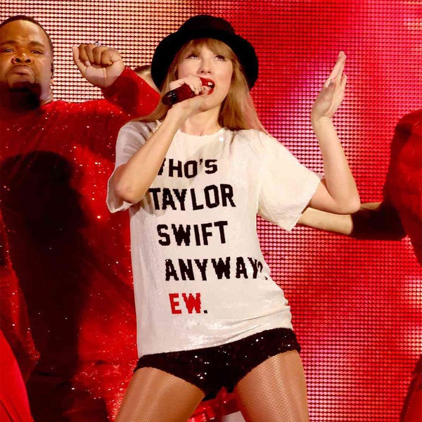 Who Is Taylor Swift Anyway Ew T-Shirt - Taylor Swift The Eras Tour Outfit - Taylor Swift World Tour 2024 Fans Gift Idea