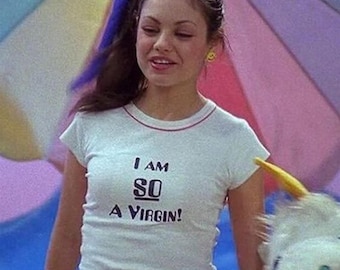I AM SO A VIRGIN Mila Kunis Slogan T-shirt Y2K 2000s Mcbling