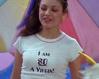 I AM SO A VIRGIN Mila Kunis Slogan T-shirt Y2K 2000s Mcbling