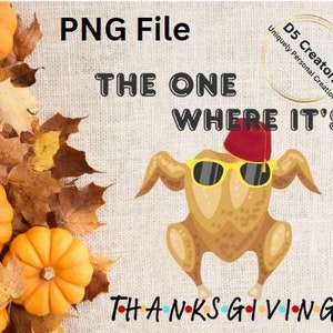 A Friends Thanksgiving PNG for sublimation