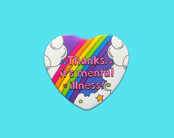 Thanks, It’s Mental Illness Button Badge