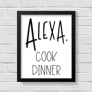 Alexa  / Kitchen Decor / Funny Kitchen Signs / Kitchen Wall Decor / Kitchen Wall Art / Funny Art / Wall Art / Kitchen Poster/ Kitchen Prints