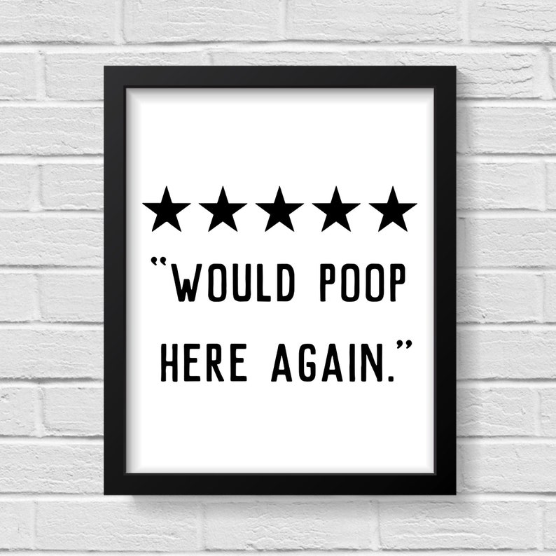 Would Poop Here Again / Bathroom Wall Decor / Bathroom Wall Art / Bathroom Prints / Bathroom Art / Funny Bathroom Signs / Prints / Wall Art image 1