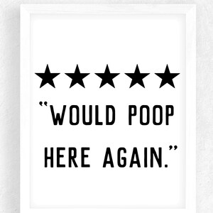 Would Poop Here Again / Bathroom Wall Decor / Bathroom Wall Art / Bathroom Prints / Bathroom Art / Funny Bathroom Signs / Prints / Wall Art image 2