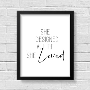 She Designed a Life She Loved Print: Inspirational Quote Poster