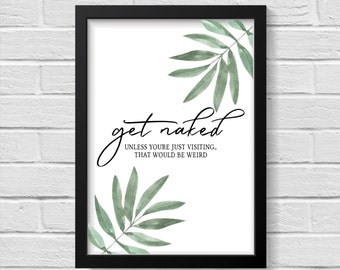 Get Naked Botanical Bathroom Print, Tropical Leaves, Wall Decor, Signs