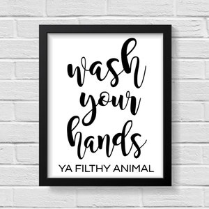 Wash Your Hands Ya Filthy Animal / Bathroom Wall Decor / Bathroom Wall Art / Bathroom Prints / Bathroom Art / Bathroom  Signs / Prints