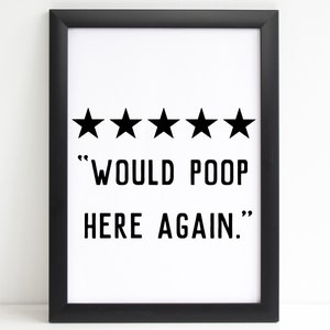 Would Poop Here Again / Bathroom Wall Decor / Bathroom Wall Art / Bathroom Prints / Bathroom Art / Funny Bathroom Signs / Prints / Wall Art image 3