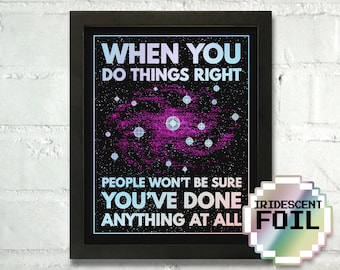 Handmade Cartoon Inspirational Quote Art: When You Do Things Right, Iridescent Metallic Foil