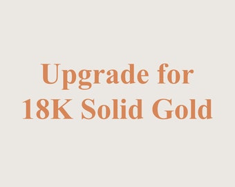 Upgrade for 18K Solid Gold