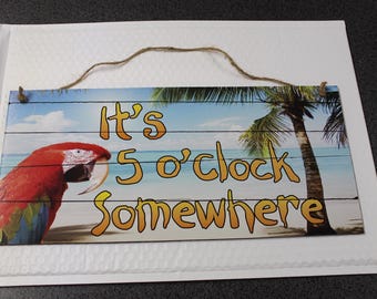 It's 5 o'Clock Somewhere Wood Sign 16"x8", Parrot / Beach Sign