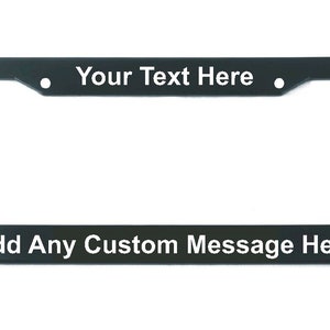 Custom License Plate Frame - Add any message, 2 Font Choices & 3 Color Choices