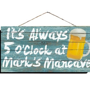 It&#39;s Always 5 o&#39;Clock at [Any Name]&#39;s Mancave Wood Sign 16&quot;x8&quot;, Personalized Free