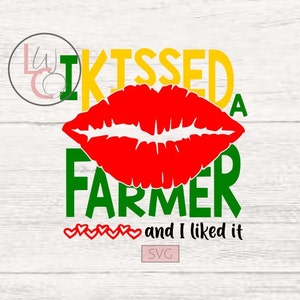 I Kissed A Farmer And I Liked It SVG / Farmer SVG / Farming SVG / Farmer&#39;s Wife Svg / Farmer&#39;s Wife Shirt / Farmers Wife / Farmer Shirt