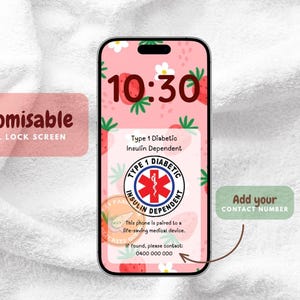 May include: A smartphone displaying a customizable medical lock screen with a pink strawberry background. The screen shows the text Type 1 Diabetic Insulin Dependent, a medical alert symbol, and a placeholder for a contact number at the bottom.