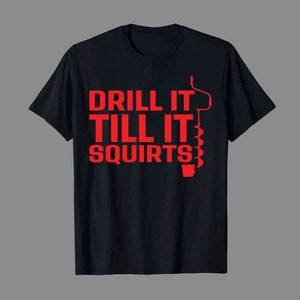 Drill Till It Squirt 