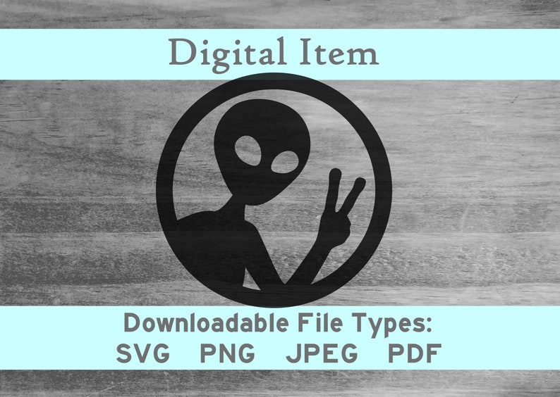 Alien Peace Svg Png Jpeg Pdf Dxf Digital File Download -NOT a Physical ...