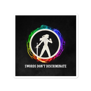 May include: Square sticker with a black background featuring a white silhouette of a person holding a sword inside a rainbow-colored circle. The text "SWORDS DON'T DISCRIMINATE" is below the image.