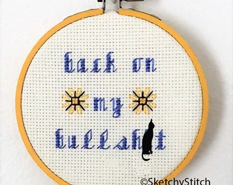 Back on my Bullsh*t Cross Stitch Pattern (PDF Download)