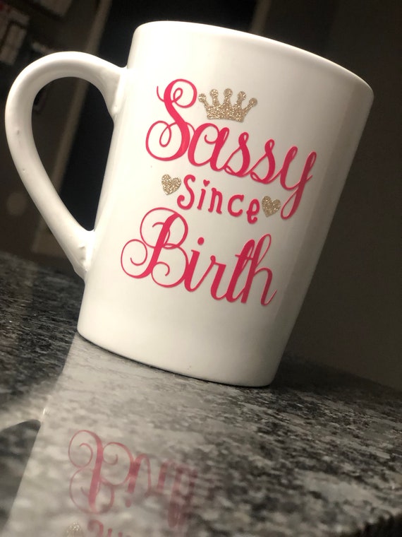sassy since birth mug