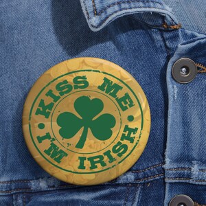 Kiss Me I&#39;m Irish Pots of Gold St. Patrick&#39;s Day Custom Pin Buttons