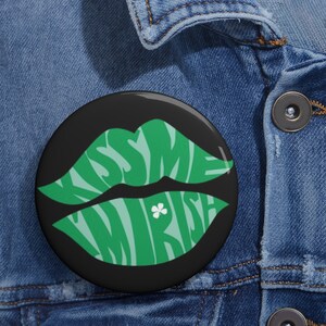 Kiss Me I&#39;m Irish Green Lips St. Patrick&#39;s Day Custom Pin Buttons